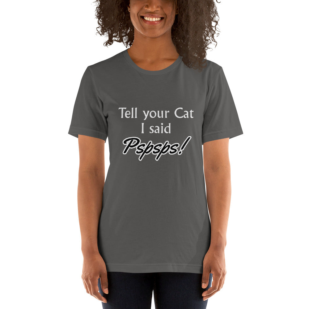 Tell Your Cat I Said Pspsps! Unisex t-shirt