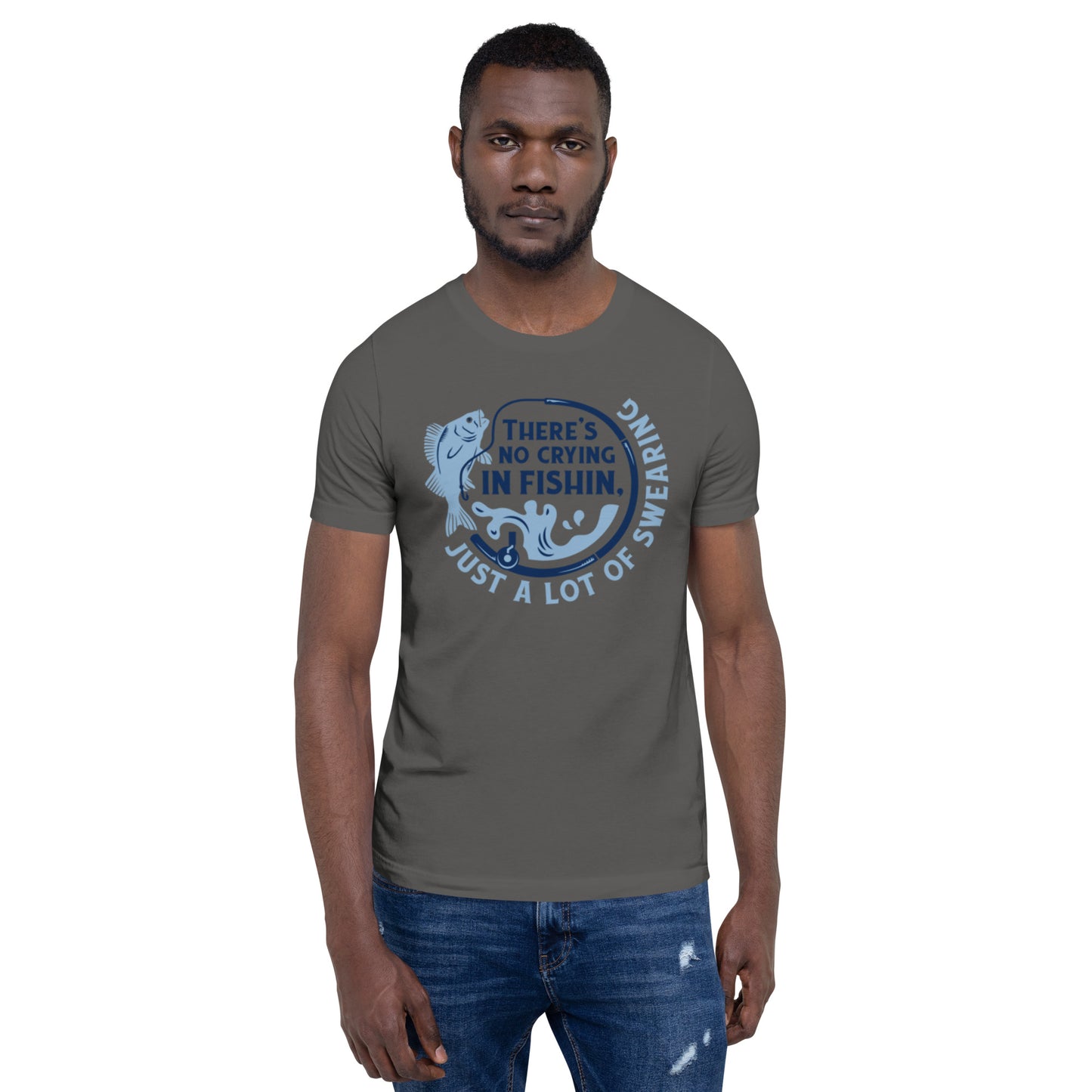 There's No Crying in Fishin Unisex t-shirt