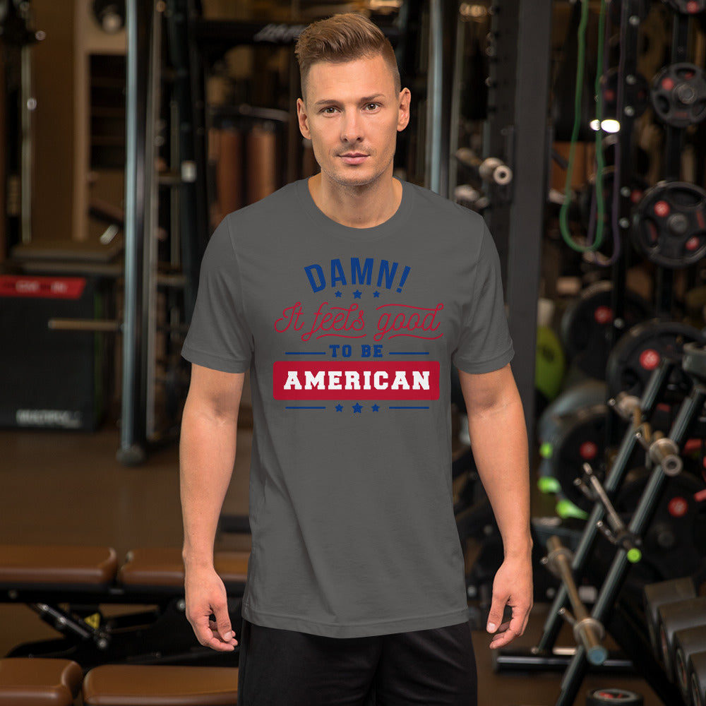 Damn! It Feels Good to be American Unisex t-shirt