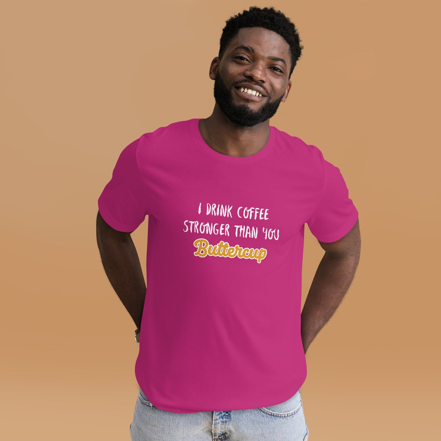 I Drink Coffee Stronger Than You Buttercup Unisex t-shirt