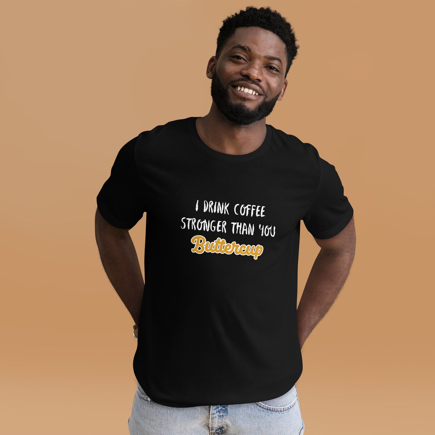 I Drink Coffee Stronger Than You Buttercup Unisex t-shirt