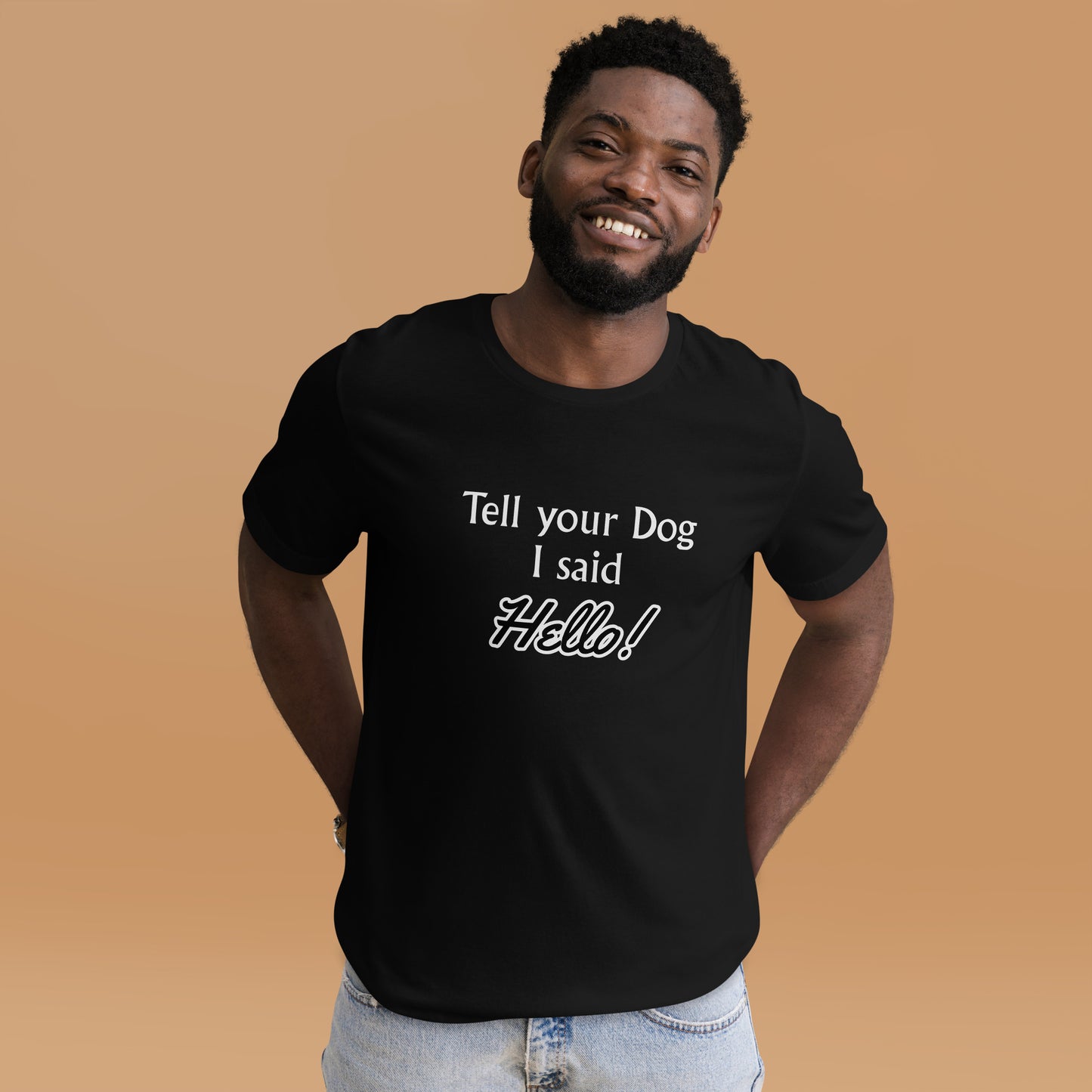 Tell Your Dog I Said Hello! Unisex t-shirt