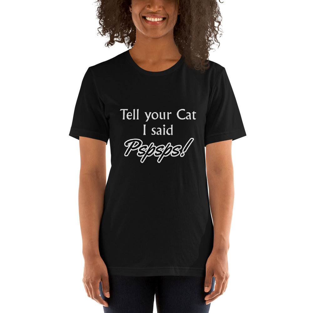 Tell Your Cat I Said Pspsps! Unisex t-shirt