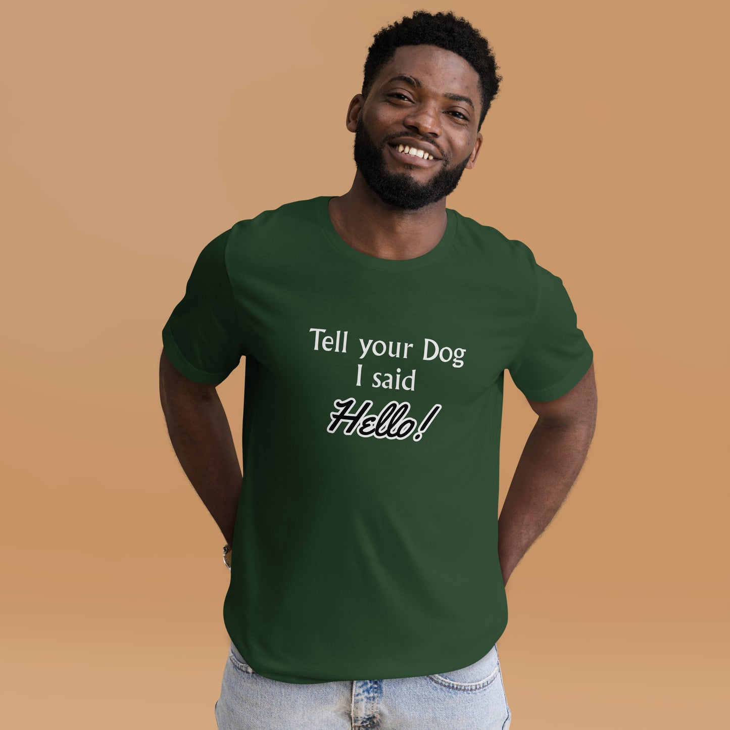 Tell Your Dog I Said Hello! Unisex t-shirt