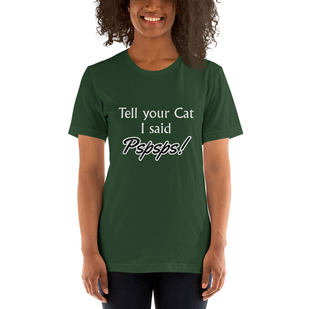 Tell Your Cat I Said Pspsps! Unisex t-shirt