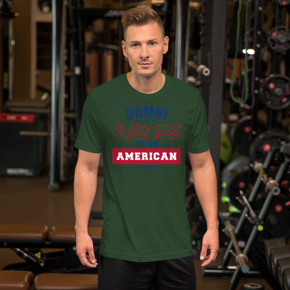 Damn! It Feels Good to be American Unisex t-shirt