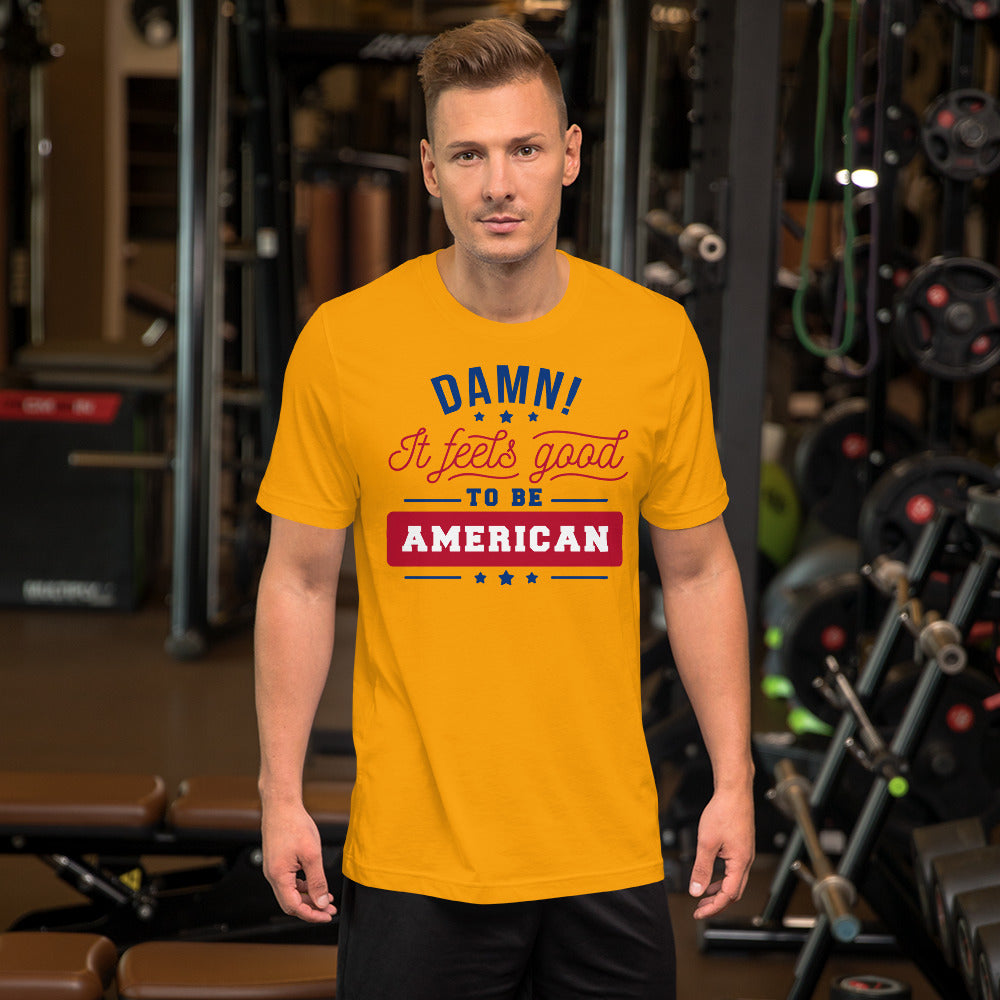 Damn! It Feels Good to be American Unisex t-shirt