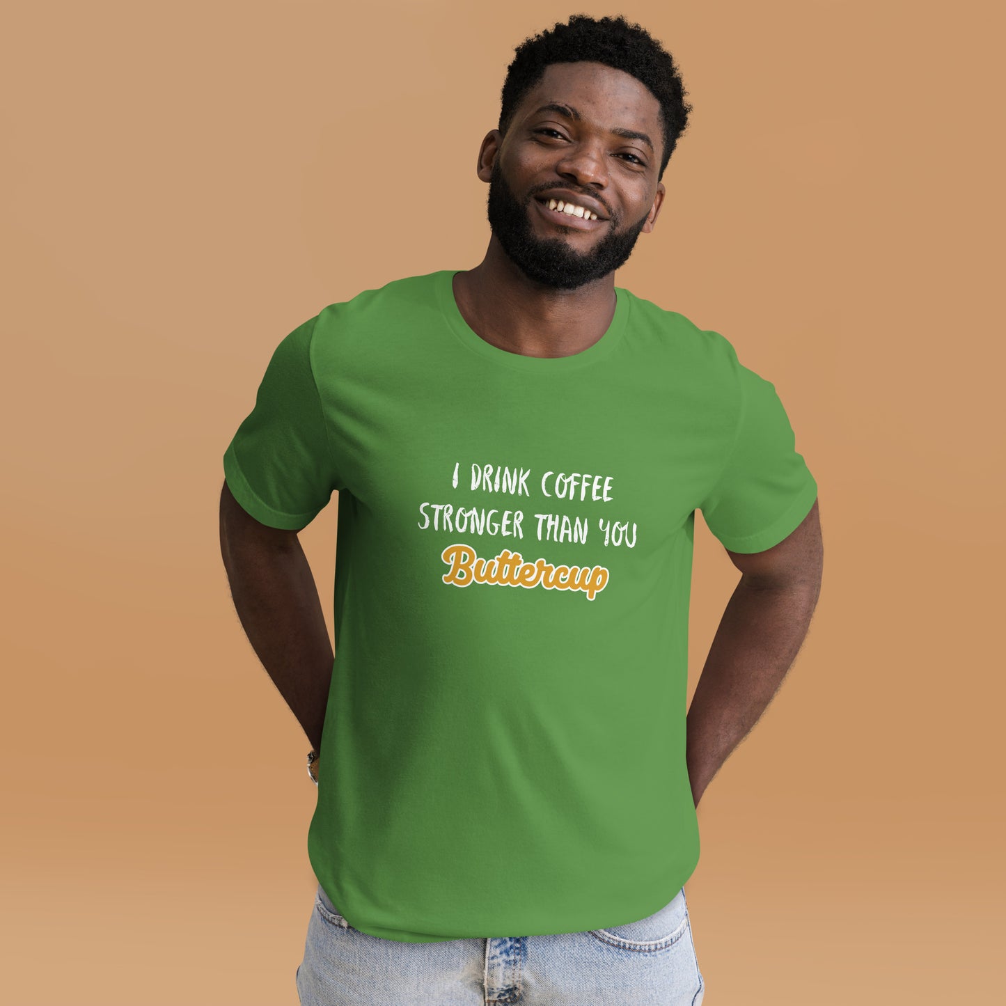 I Drink Coffee Stronger Than You Buttercup Unisex t-shirt