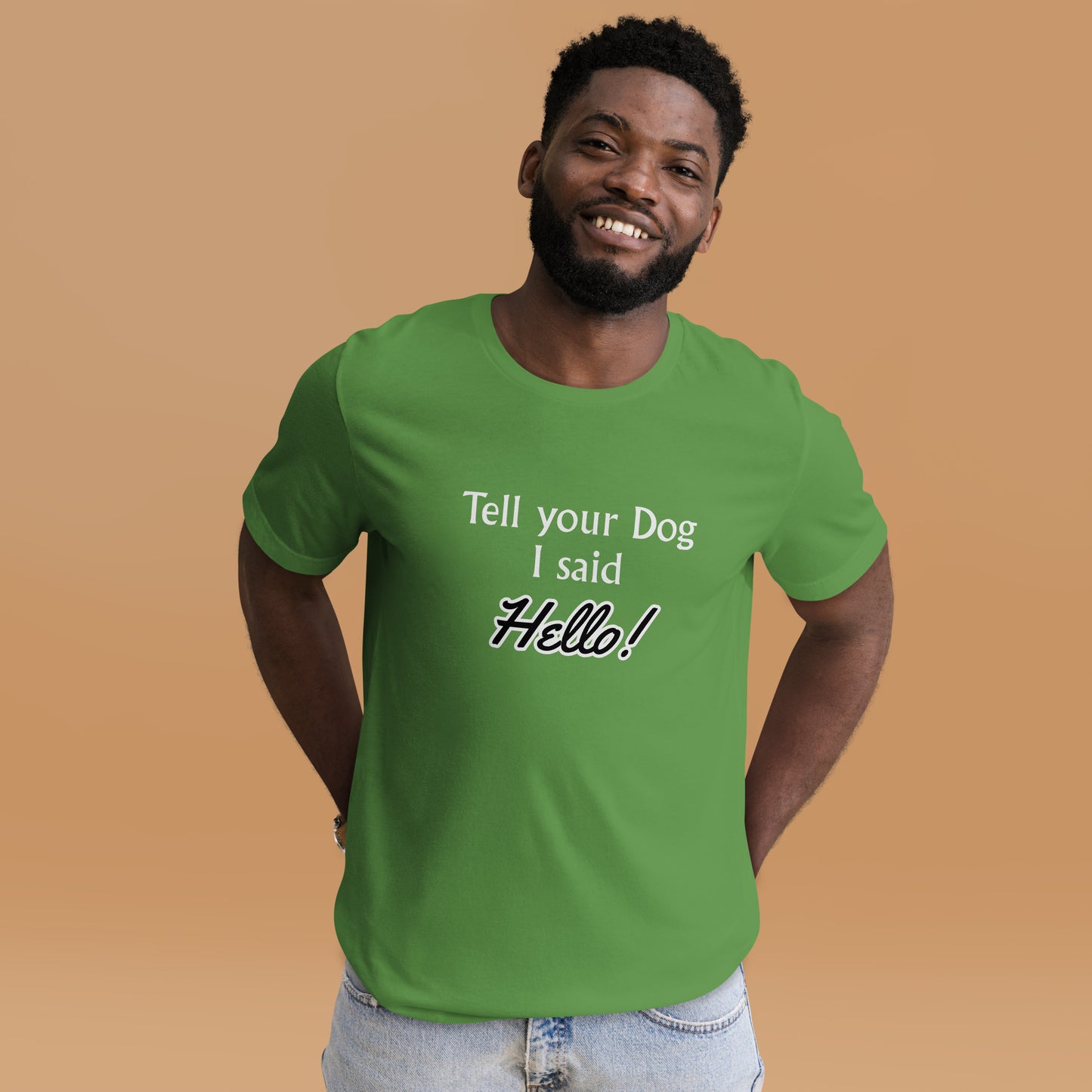 Tell Your Dog I Said Hello! Unisex t-shirt