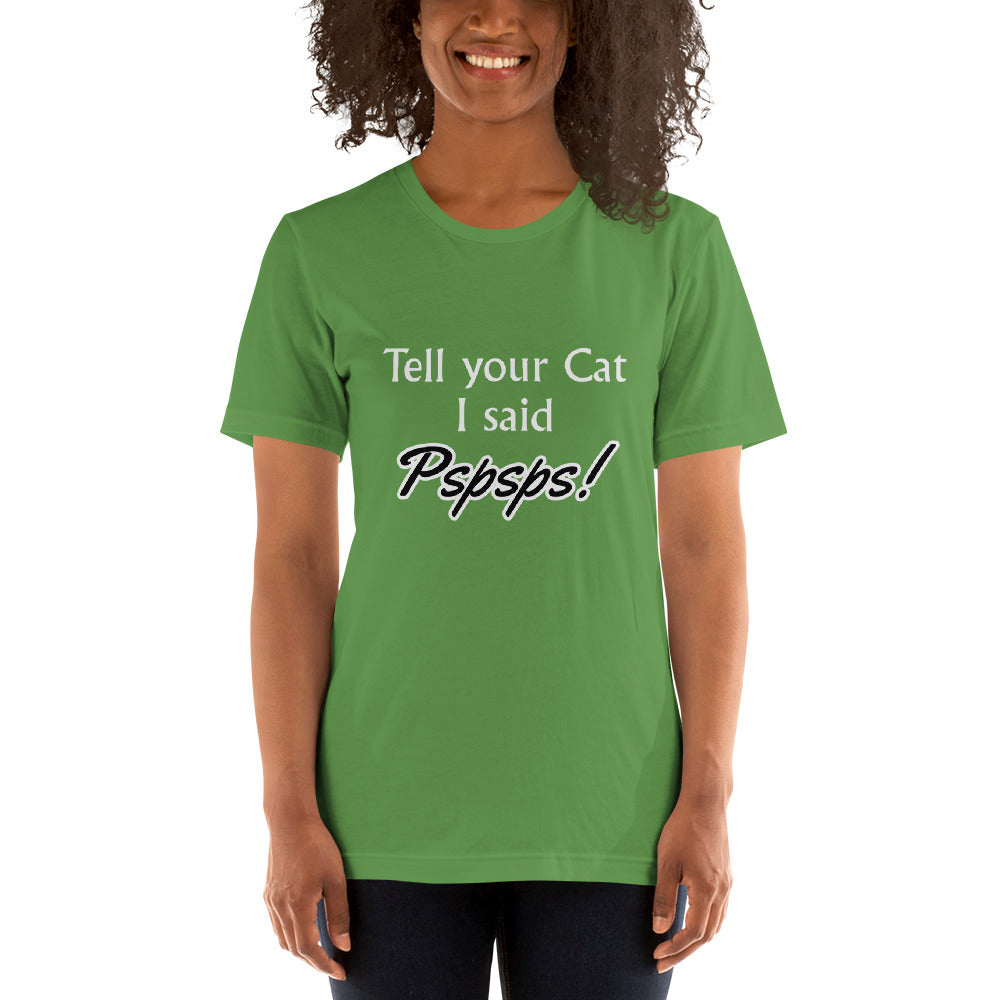 Tell Your Cat I Said Pspsps! Unisex t-shirt