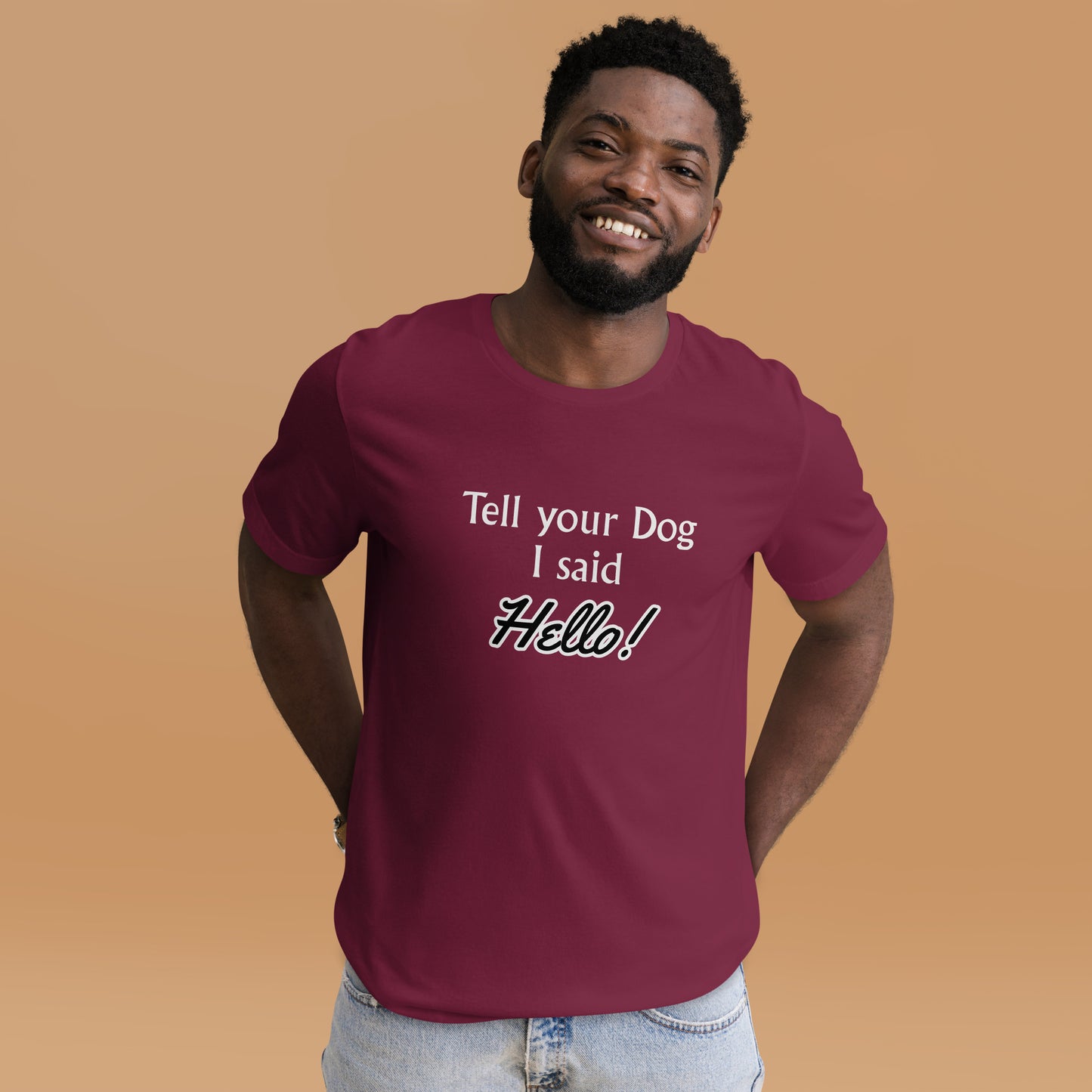 Tell Your Dog I Said Hello! Unisex t-shirt