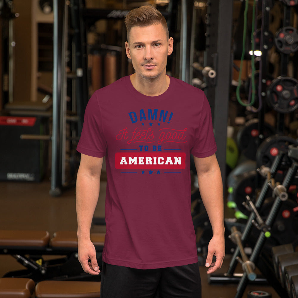 Damn! It Feels Good to be American Unisex t-shirt