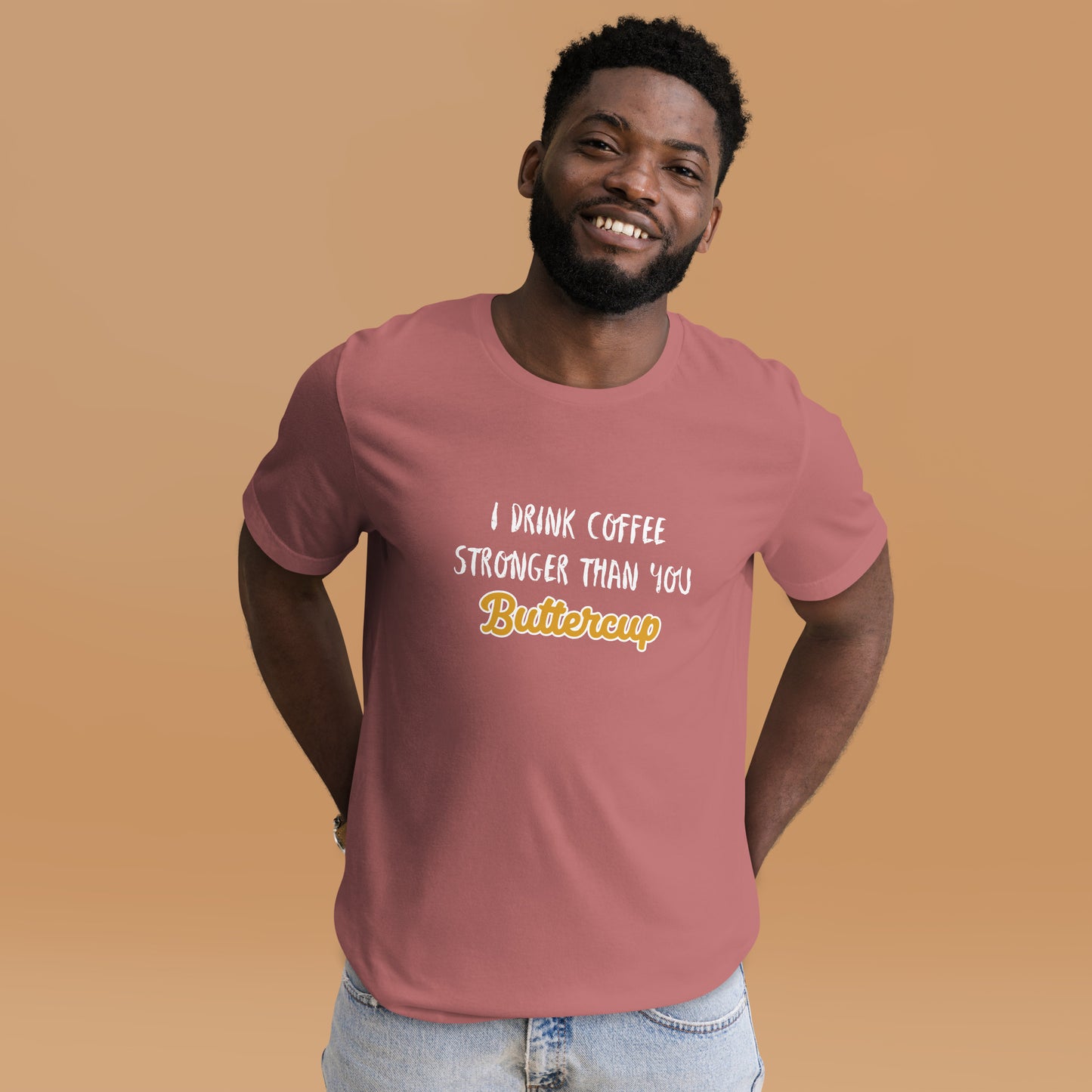 I Drink Coffee Stronger Than You Buttercup Unisex t-shirt