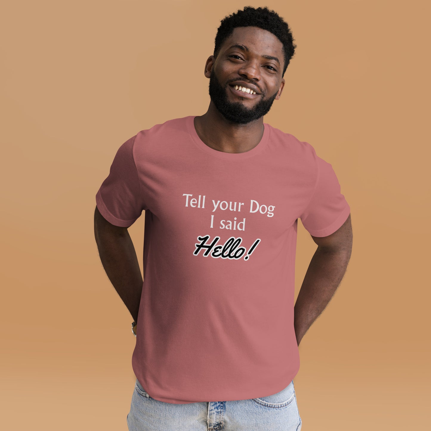 Tell Your Dog I Said Hello! Unisex t-shirt