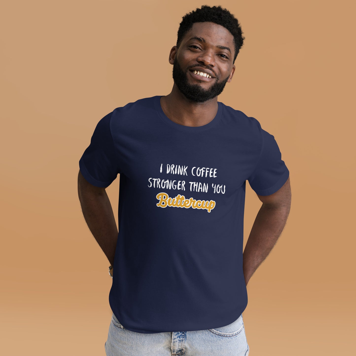 I Drink Coffee Stronger Than You Buttercup Unisex t-shirt