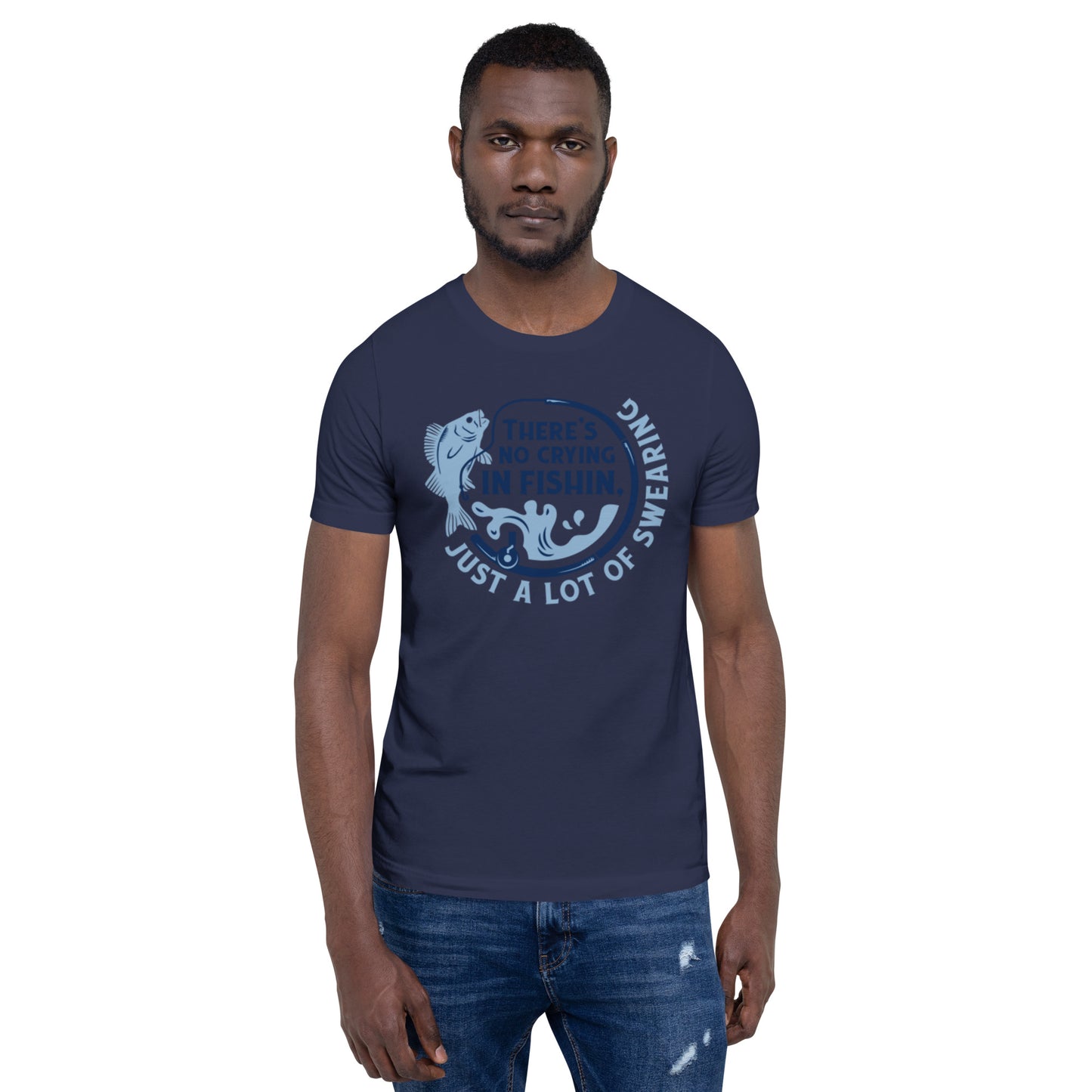 There's No Crying in Fishin Unisex t-shirt