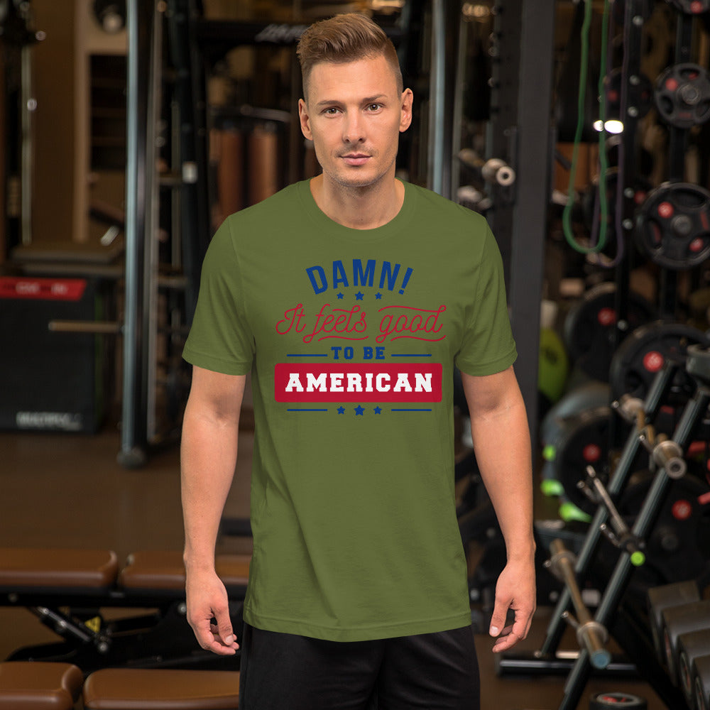 Damn! It Feels Good to be American Unisex t-shirt