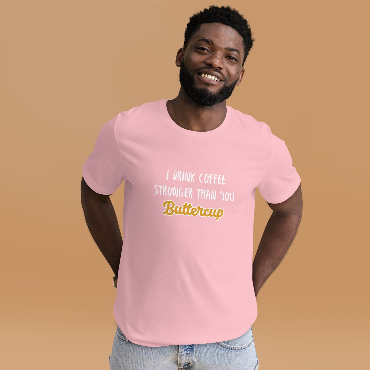 I Drink Coffee Stronger Than You Buttercup Unisex t-shirt