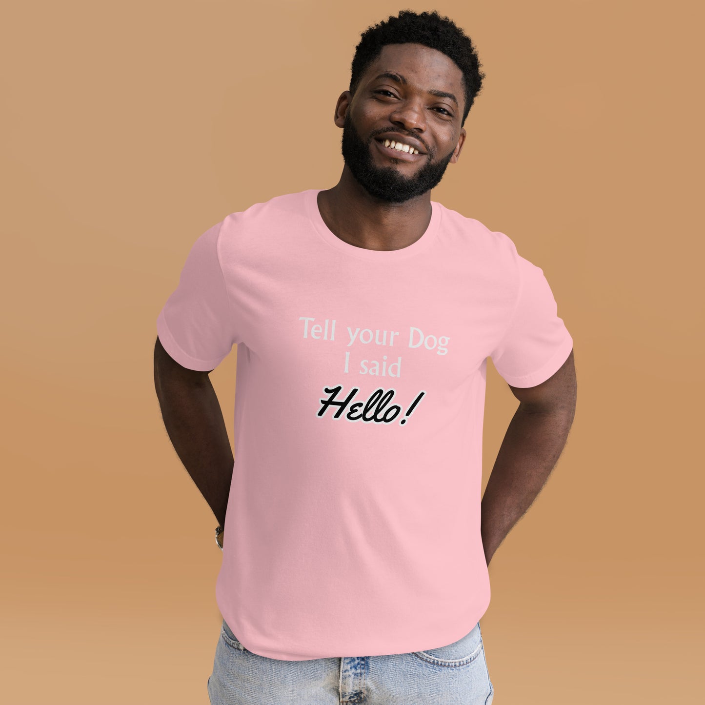 Tell Your Dog I Said Hello! Unisex t-shirt
