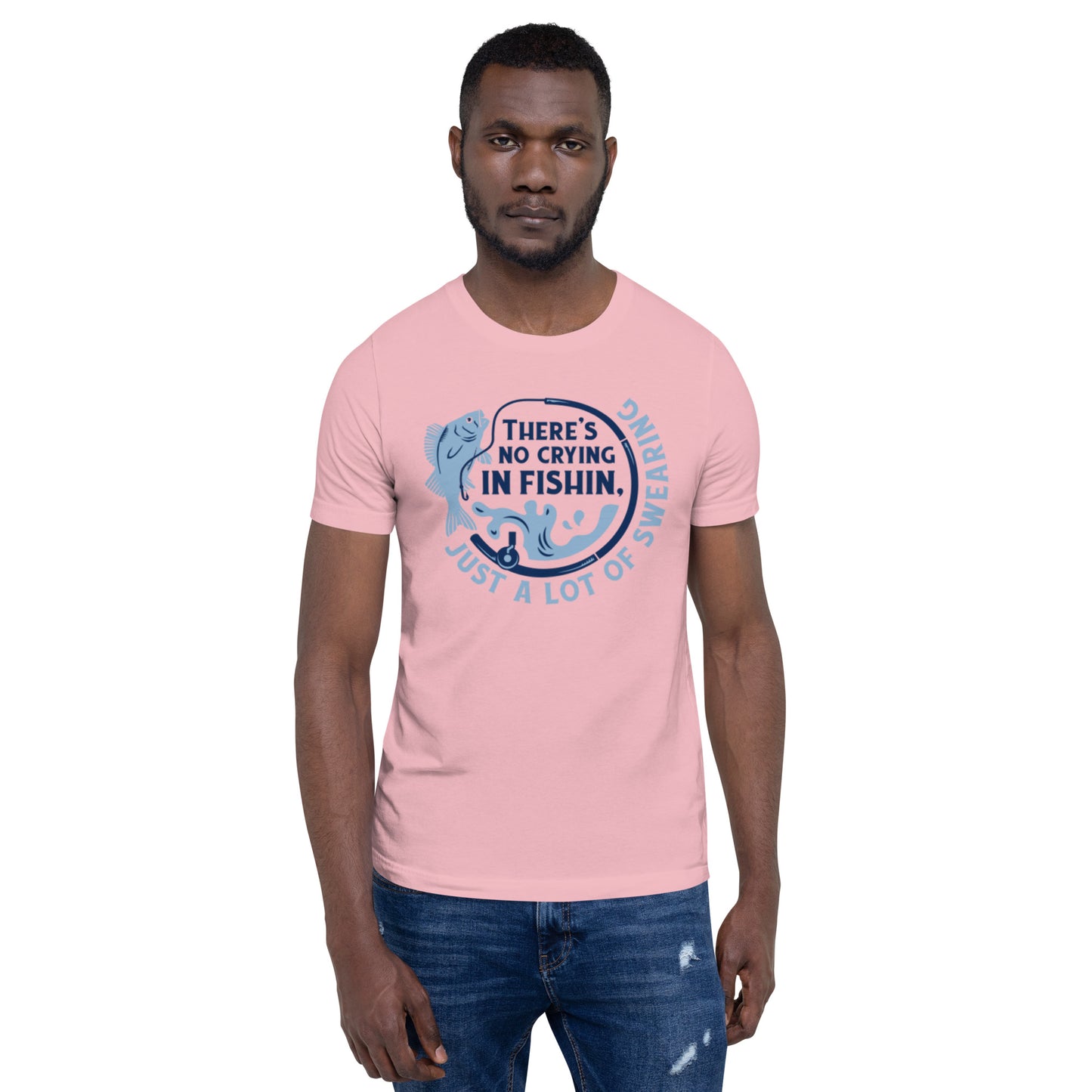 There's No Crying in Fishin Unisex t-shirt