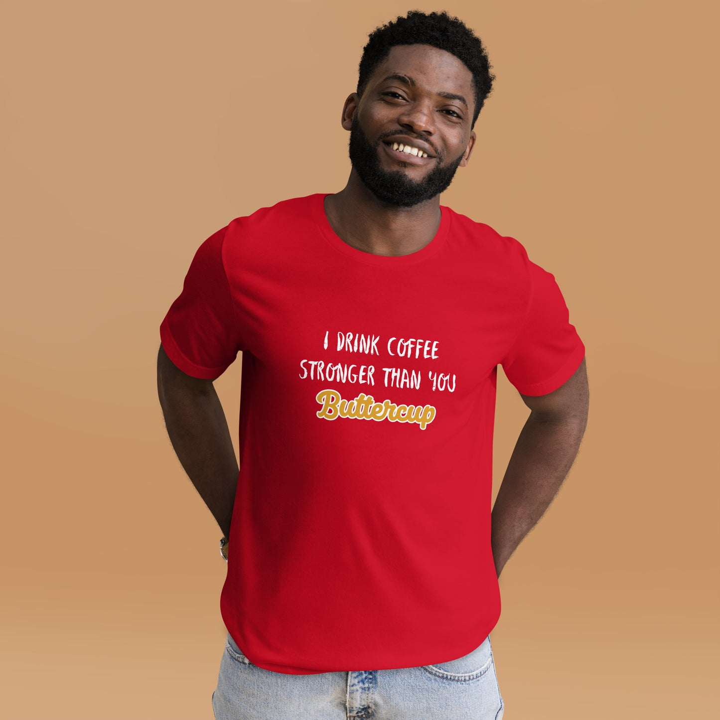I Drink Coffee Stronger Than You Buttercup Unisex t-shirt