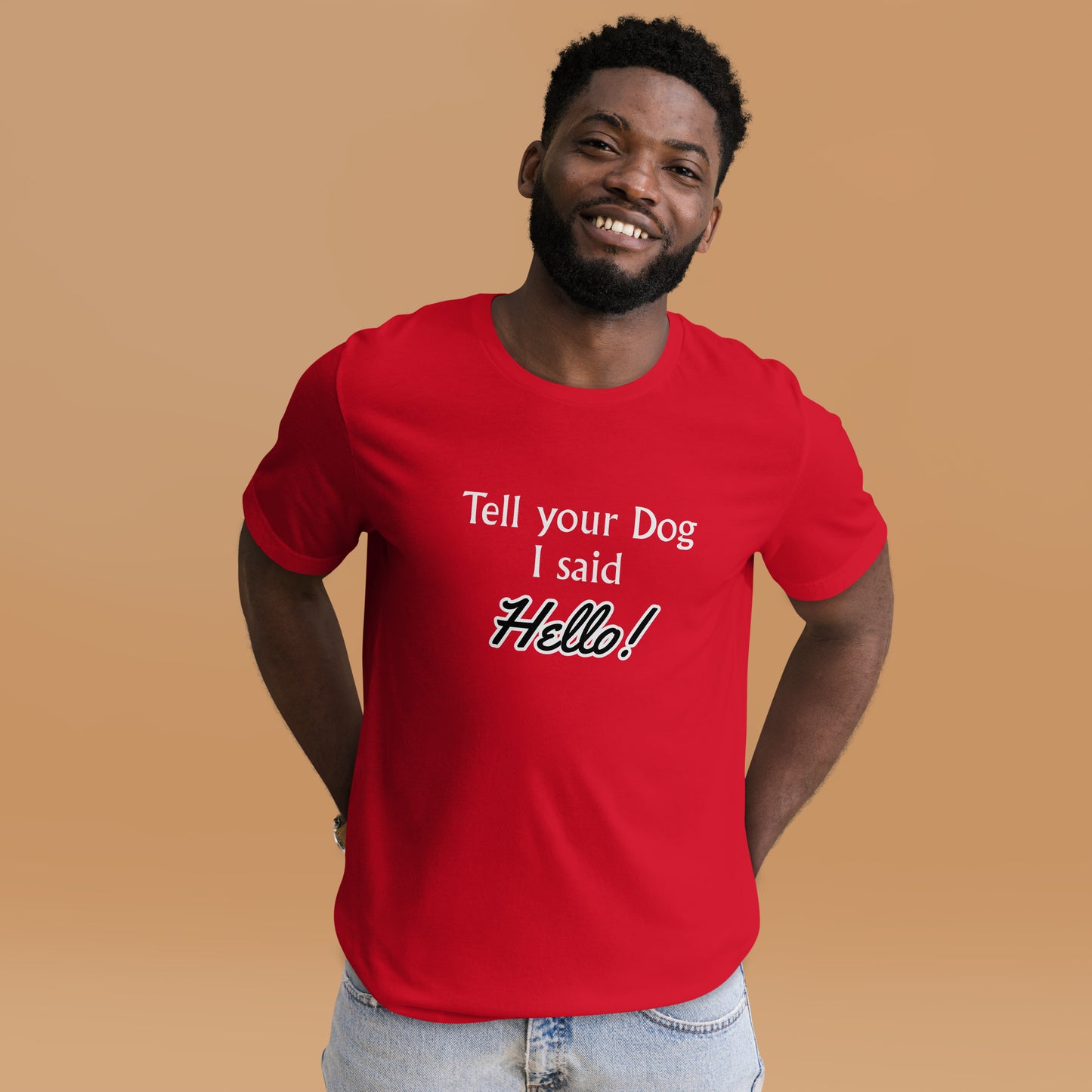 Tell Your Dog I Said Hello! Unisex t-shirt