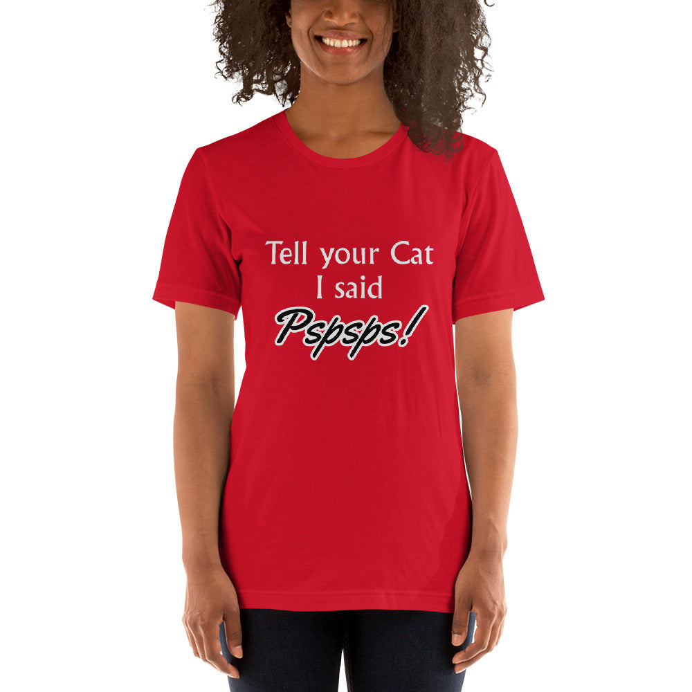 Tell Your Cat I Said Pspsps! Unisex t-shirt