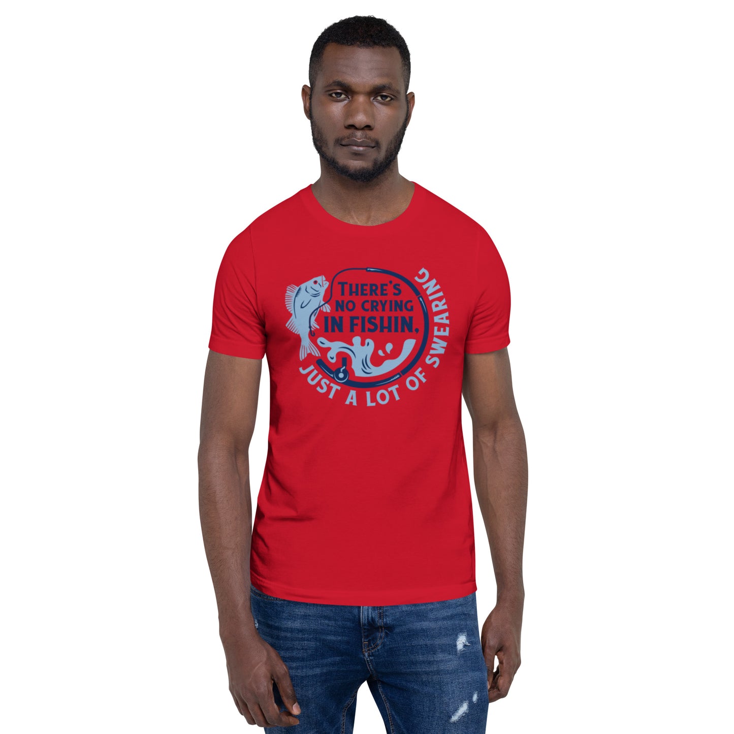 There's No Crying in Fishin Unisex t-shirt