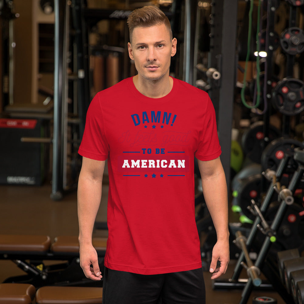 Damn! It Feels Good to be American Unisex t-shirt