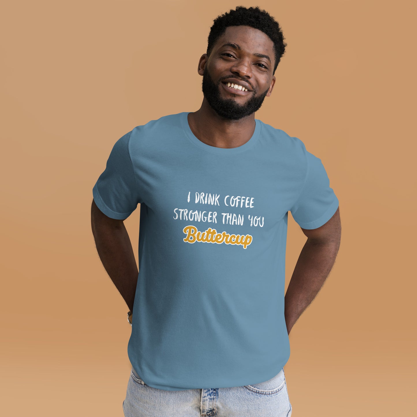 I Drink Coffee Stronger Than You Buttercup Unisex t-shirt