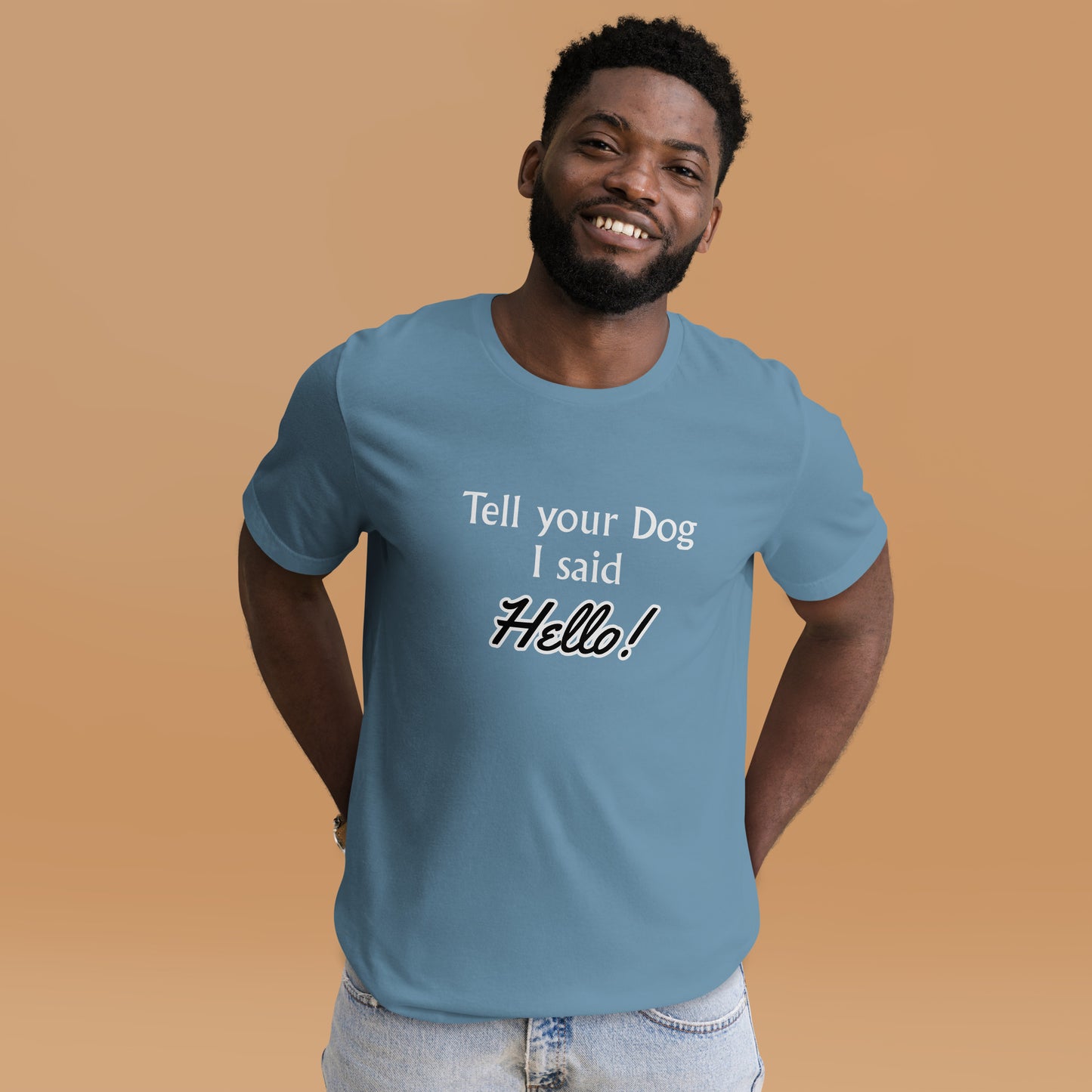 Tell Your Dog I Said Hello! Unisex t-shirt
