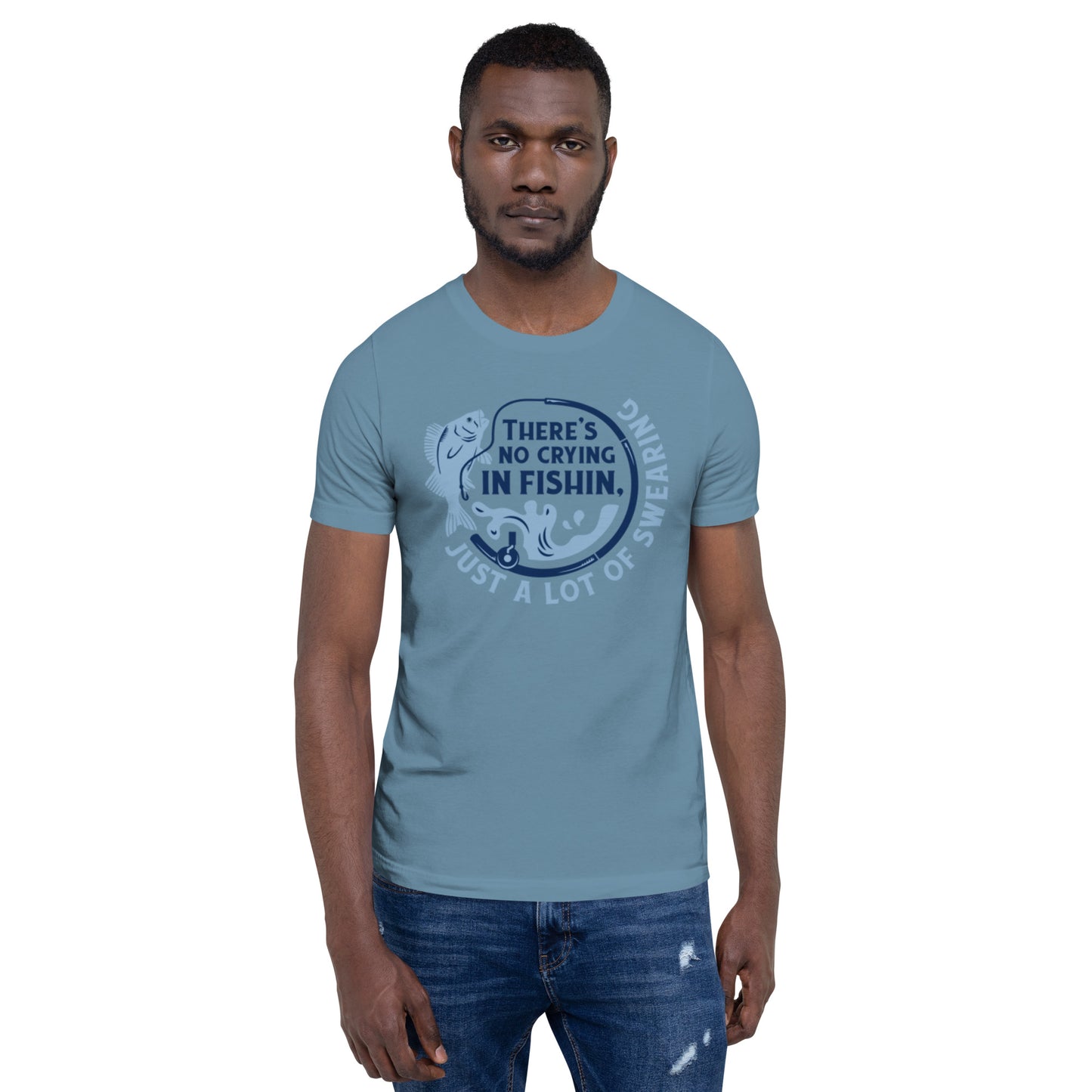 There's No Crying in Fishin Unisex t-shirt