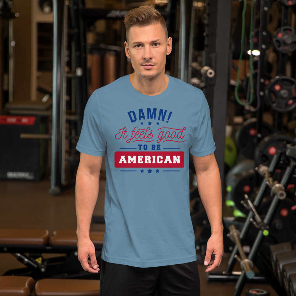 Damn! It Feels Good to be American Unisex t-shirt
