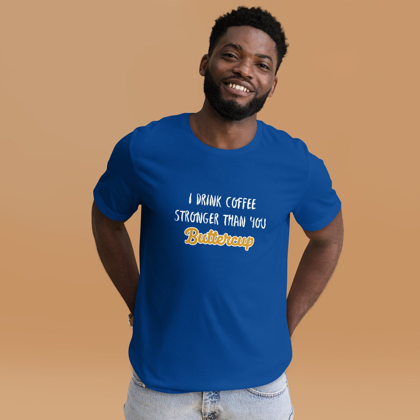 I Drink Coffee Stronger Than You Buttercup Unisex t-shirt