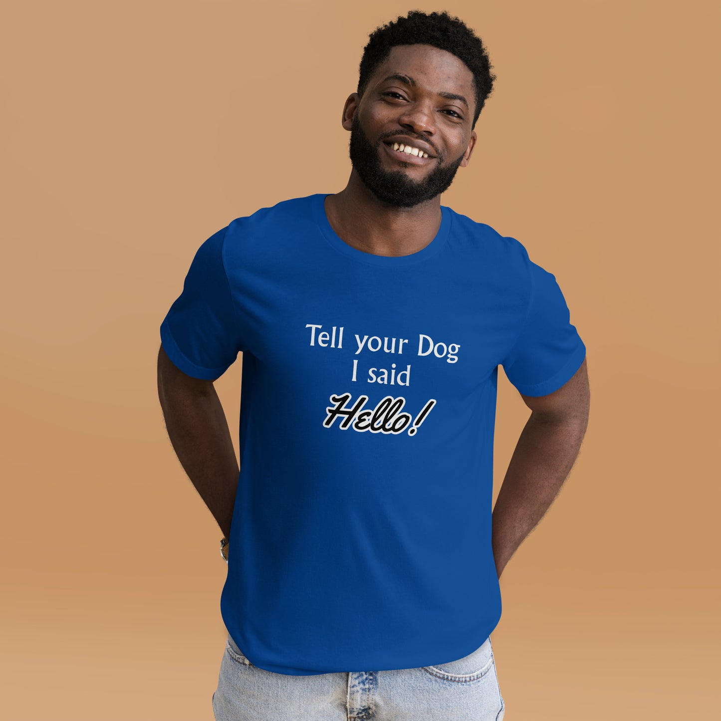 Tell Your Dog I Said Hello! Unisex t-shirt
