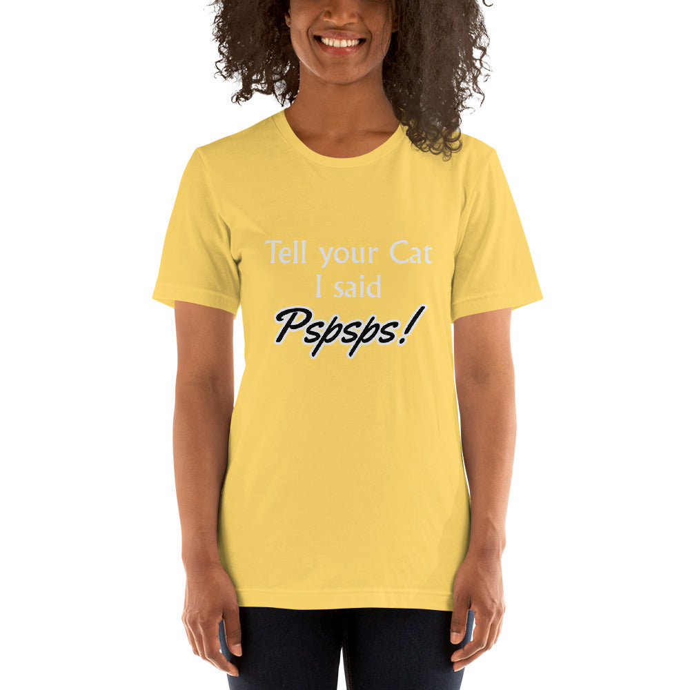 Tell Your Cat I Said Pspsps! Unisex t-shirt