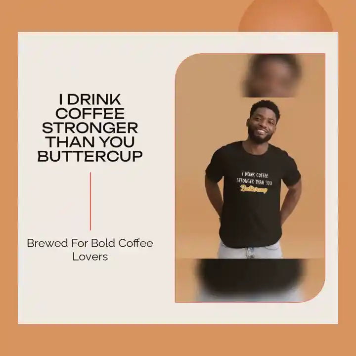 I Drink Coffee Stronger Than You Buttercup by@Outfy
