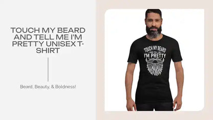 Touch My Beard And Tell Me I'm Pretty Unisex t-shirt by@Outfy