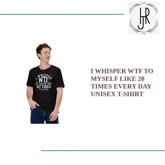 I Whisper WTF To Myself Like 20 Times Every Day Unisex t-shirt by@Outfy