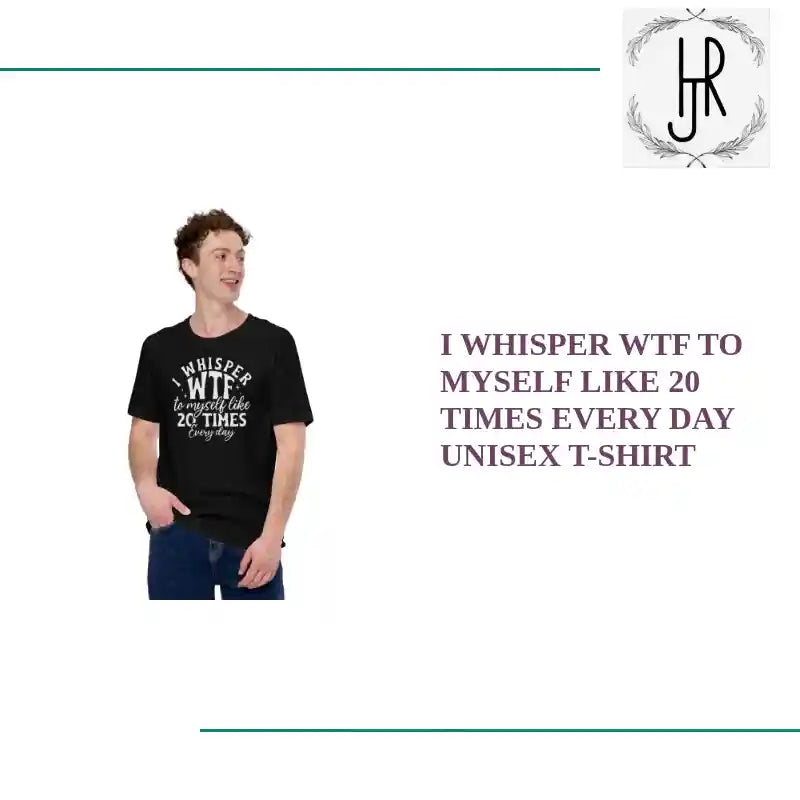 I Whisper WTF To Myself Like 20 Times Every Day Unisex t-shirt by@Outfy