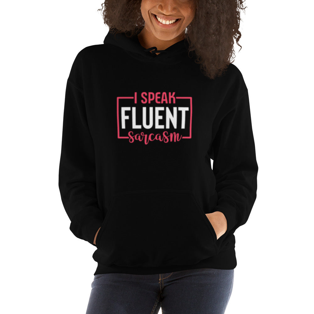 I Speak Fluent Sarcasm Unisex Hoodie