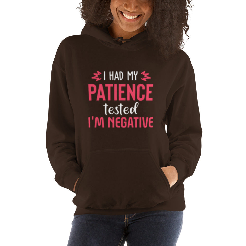 I had my Patience tested, I'm Negative Unisex Hoodie