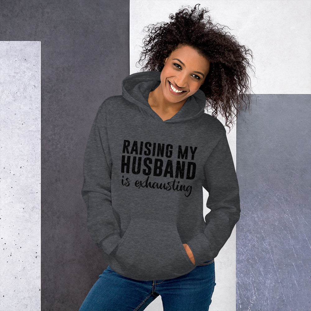 Raising My Husband is Exhausting Unisex Hoodie