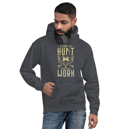 Born to Hunt Forced to Work Unisex Hoodie