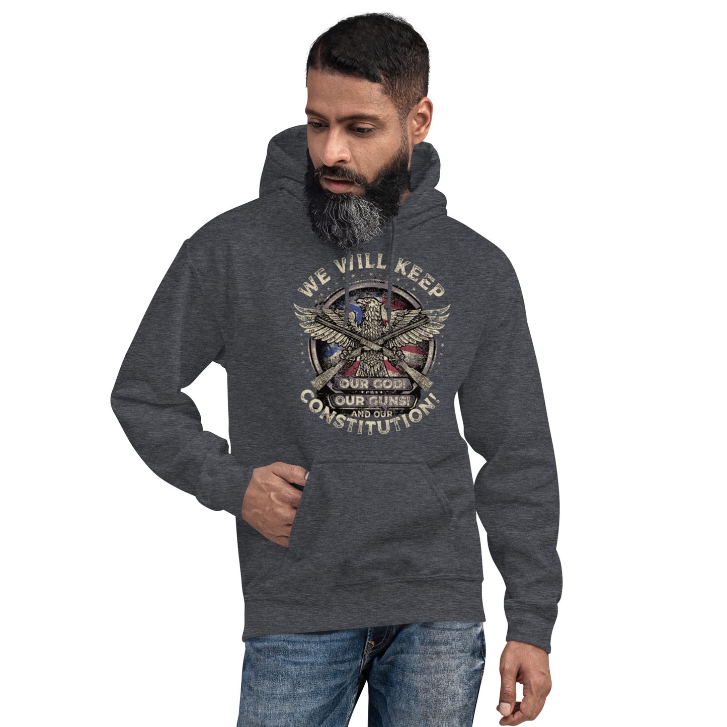 We Will Keep Our God, Our Guns, and Our Constitution Unisex Hoodie