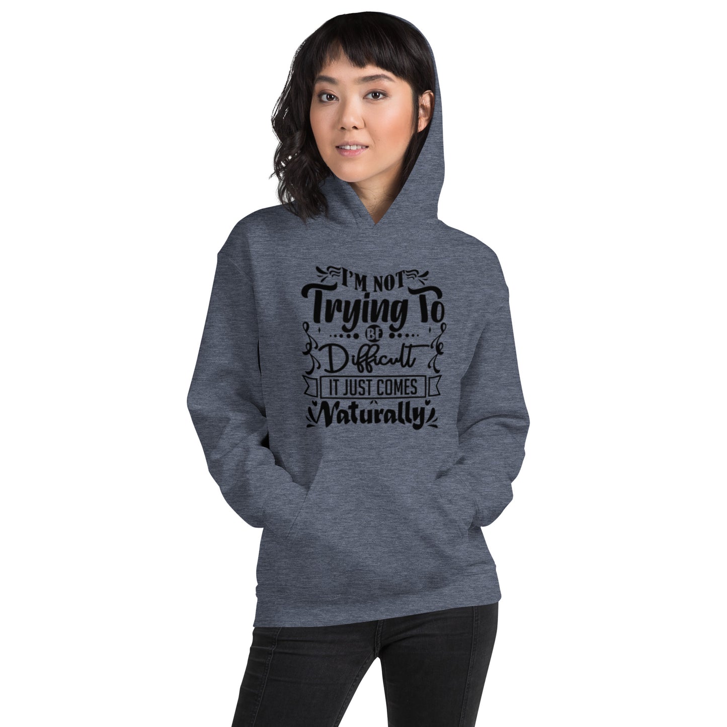 I'm Not Trying To Be Difficult Unisex Hoodie