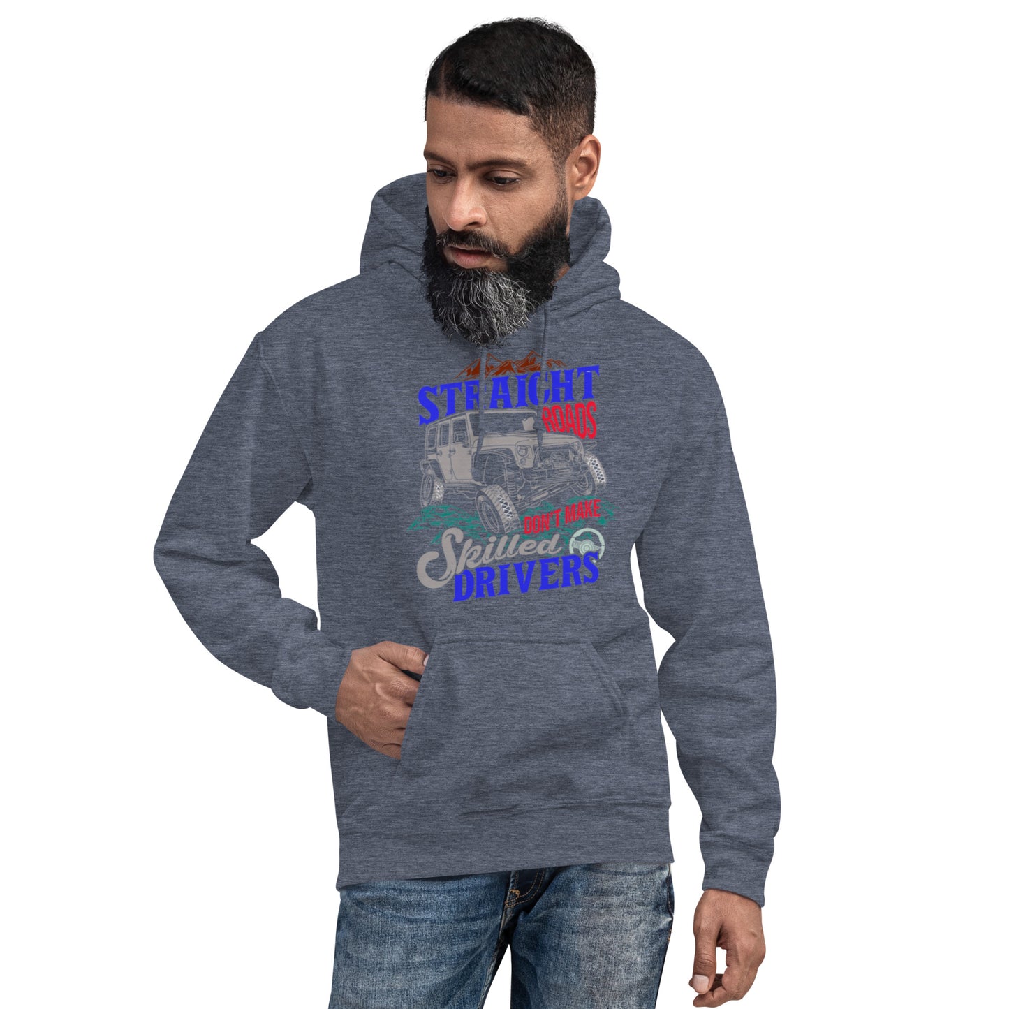 Straight Roads Don't Make Skilled Drivers Unisex Hoodie
