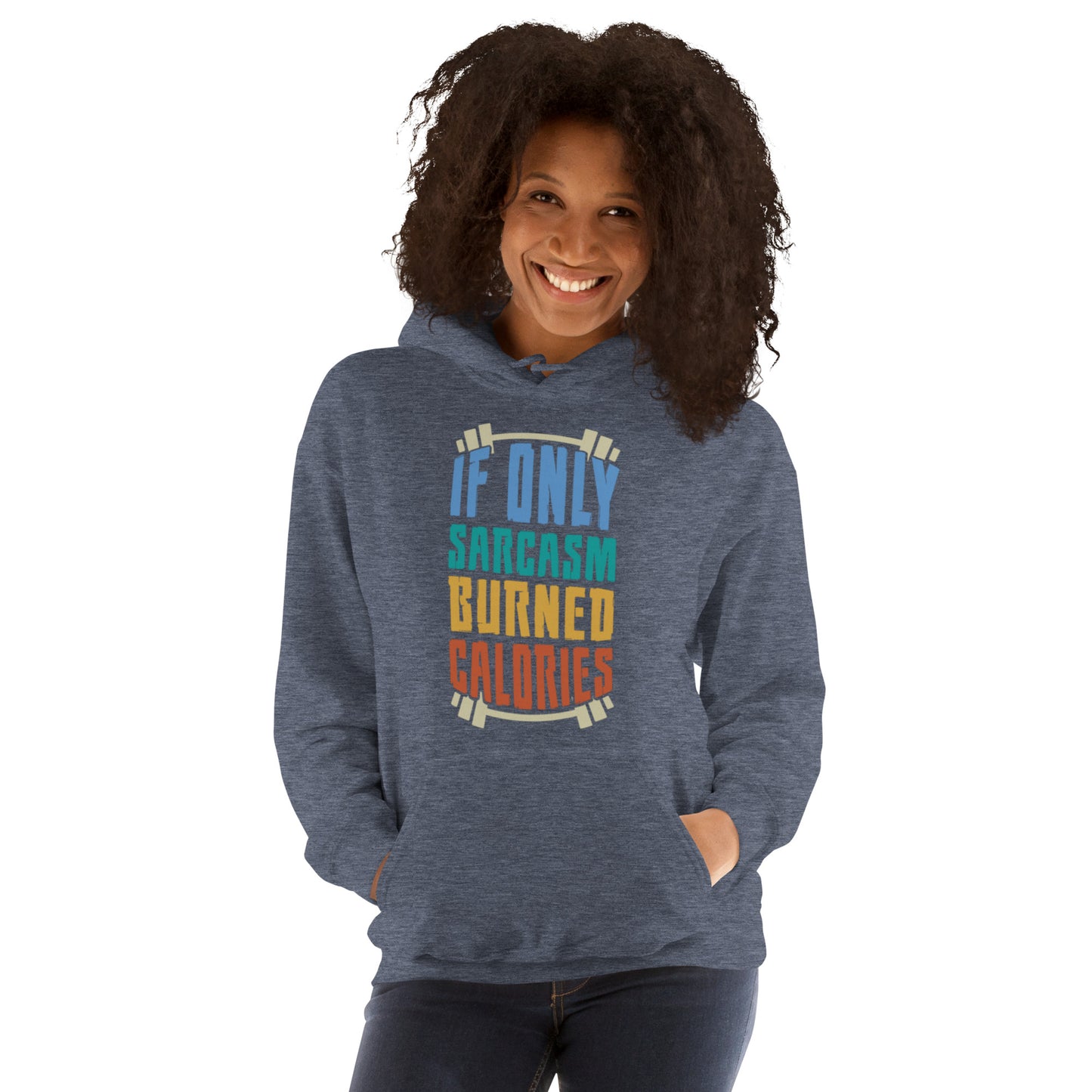 If Only Sarcasm Burned Calories Unisex Hoodie