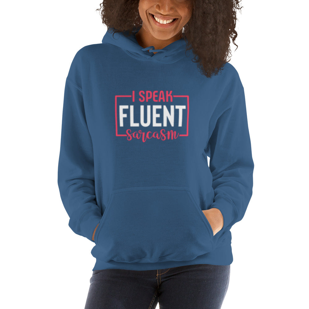 I Speak Fluent Sarcasm Unisex Hoodie