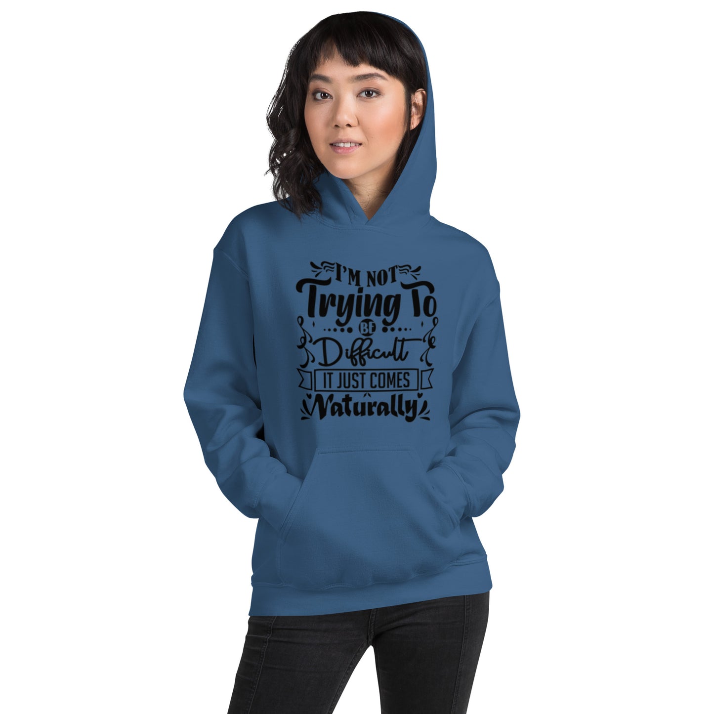 I'm Not Trying To Be Difficult Unisex Hoodie